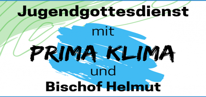 Jugendgottesdienst mit Bischof Helmut und Prima Klima-Team